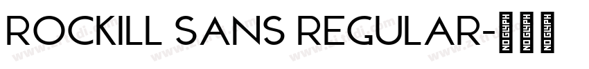rockill sans regular字体转换 rockill sans regular字体转换